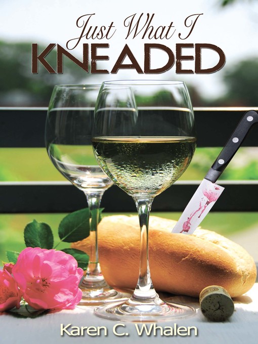 Title details for Just What I Kneaded by Karen C. Whalen - Available